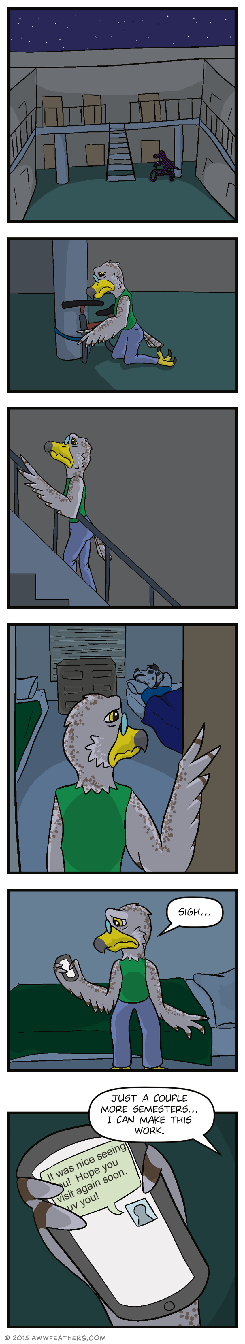 It's late at night, and we see the quad of the apartment complex, which is now empty save for a single silhouette. We then see Kraal, re-locking his bike and looking very tired. He then climbs the stairs to their apartment, clutching the railing for support. Then he opens the door to his and Chris' bedroom, where Chris can be seen already sleeping in his bed. Kraal sits down on his own bed and looks down at his phone screen, which illuminates his face. Looking both tired and sad, he sighs and says, "Just a couple more semesters... I can make this work." We see a closeup of the phone in his hand, which shows a single text from an unknown sender that says, "It was nice seeing you! Hope you visit again soon. Luv you!"